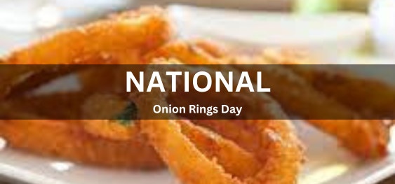 National Onion Rings Day [राष्ट्रीय प्याज रिंग्स दिवस]